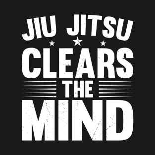 Jiu Jitsu Clears The Mind I Jiu Jitsu T-Shirt