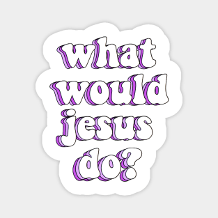 what would jesus do? x wwjd Magnet