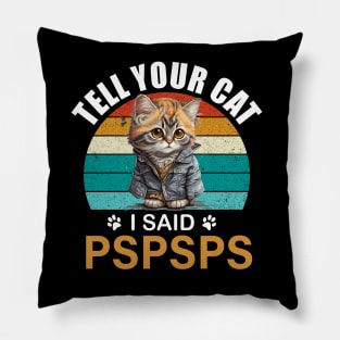 Kawaii anime cat Tell your cat i said pspspst - cat lover gift Pillow