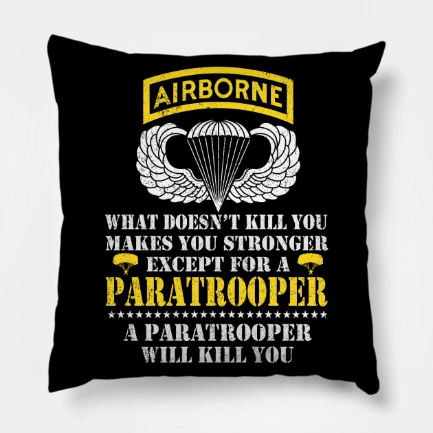Airborne Paratrooper What Doesn't Kill You - Veterans Day Gift Pillow by floridadori