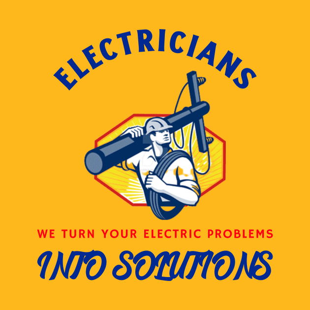 Turn Electric Problems to Solutions Electrician by FunTeeGraphics