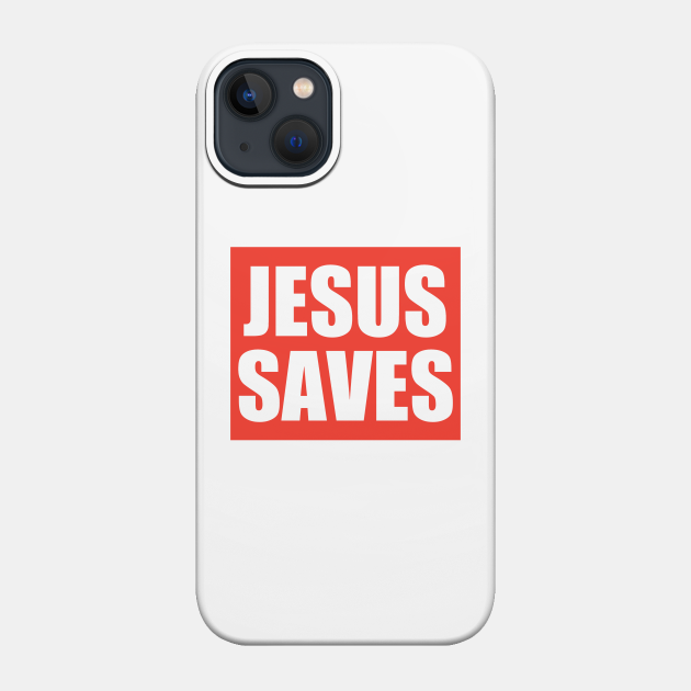 Jesus Saves - Christian Designs, Faith, Religious, Christian Quote - Jesus Saves - Phone Case