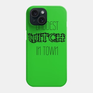 Baddest Witch In Town Phone Case