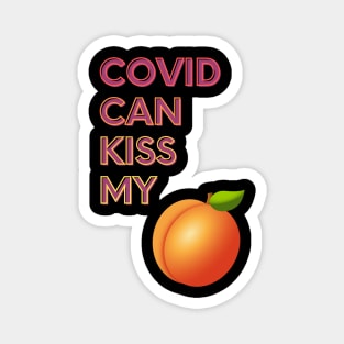 Covid Can Kiss My... Magnet