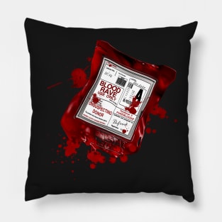 your just a blood bag Pillow