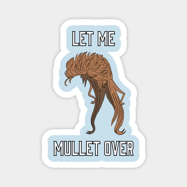 Let Me Mullet Over Magnet by xenotransplant