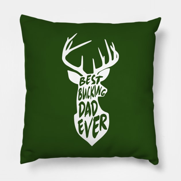 Best Bucking Dad Ever Hunting Deer Buck Gift Pillow by HeyListen