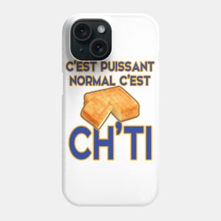 c'est puissant c'est normale c'est Ch'ti Phone Case