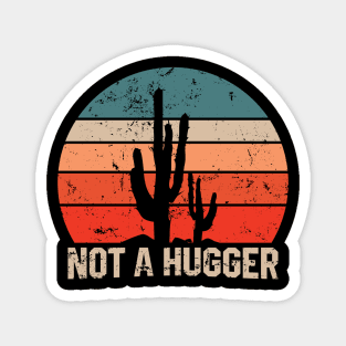 Not a Hugger - Funny Cactus Lovers Magnet