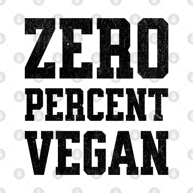 Zero Percent Vegan - Funny Canivore Meat Lovers and Vegan Teaser Light Background by Lunatic Bear