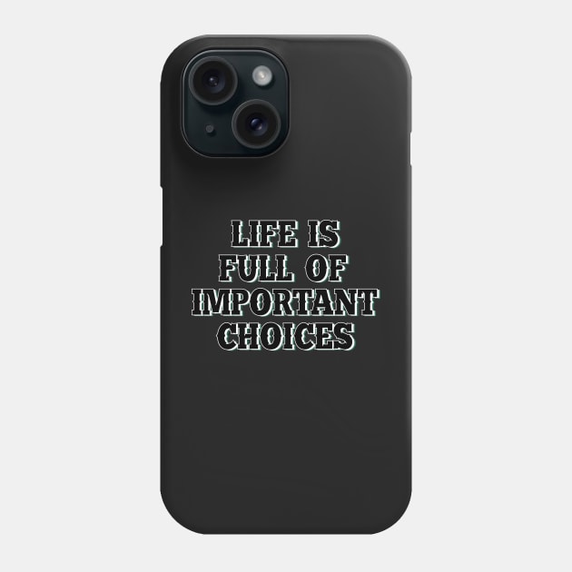 Life is full of important choices 7 Phone Case by SamridhiVerma18