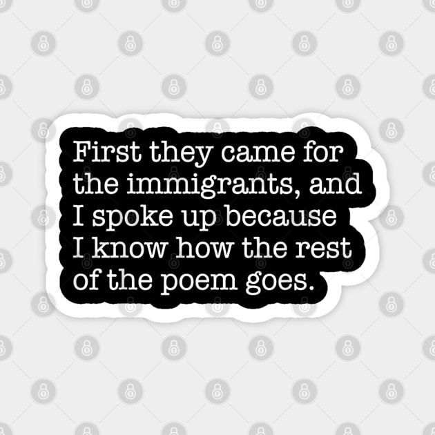First-They-Came-for-The-Immigrants Magnet by dtr_art