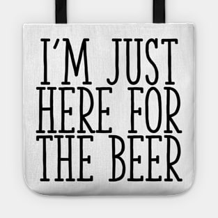 I'm Just Here For The Beer Tote