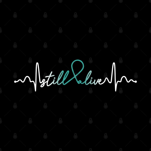 Still Alive- Ovarian Cancer Gifts Ovarian Cancer Awareness by AwarenessClub