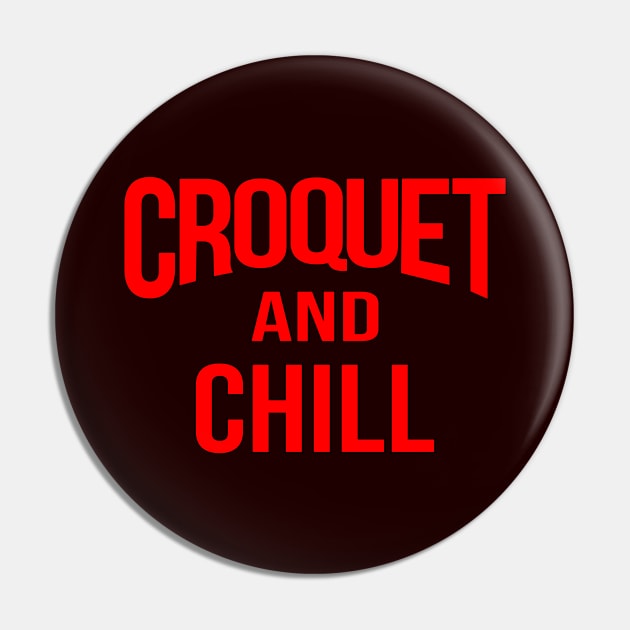 Croquet and Chill Pin by Slap Cat Designs