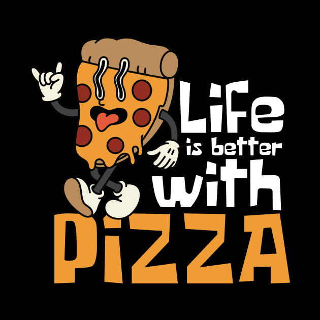 Life Is Better With Pizza Funny by DesignArchitect