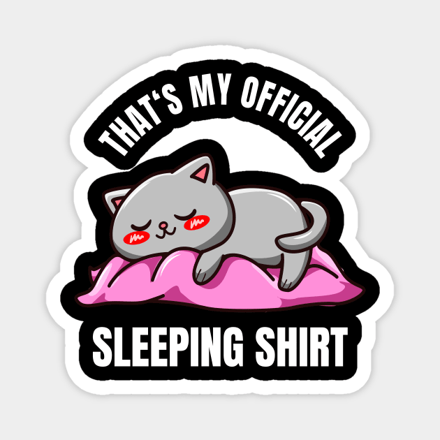 Cute Cat That's My Sleeping Shirt funny Pyjama Magnet by Foxxy Merch