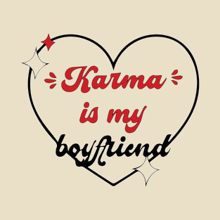 Karma Is My Boyfriend Shirt, Karma Heart Love T-Shirt