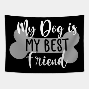 My Dog Is My Best Friend. Funny Dog Lover Quote. Tapestry