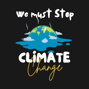 Melting Earth "We must stop Climate Change" T-Shirt