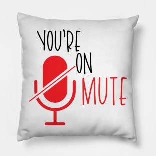 You're on Mute Pillow