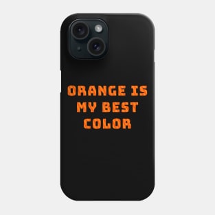 Orange Is My Best Color Phone Case