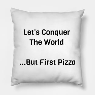 But First Pizza Pillow