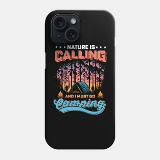 Nature Is Calling And I must Go Camping Phone Case