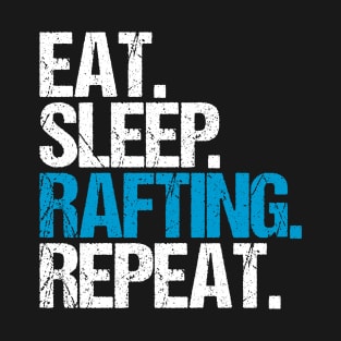 Eat. Sleep. Rafting. Repeat. T-Shirt