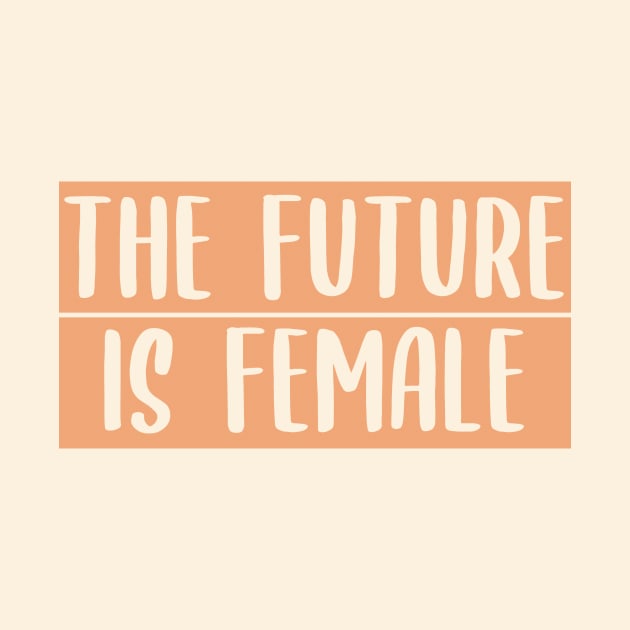 Quotes feminist The future is female by carolsalazar