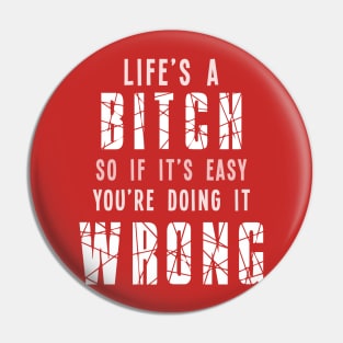 Life's A Bitch Pin