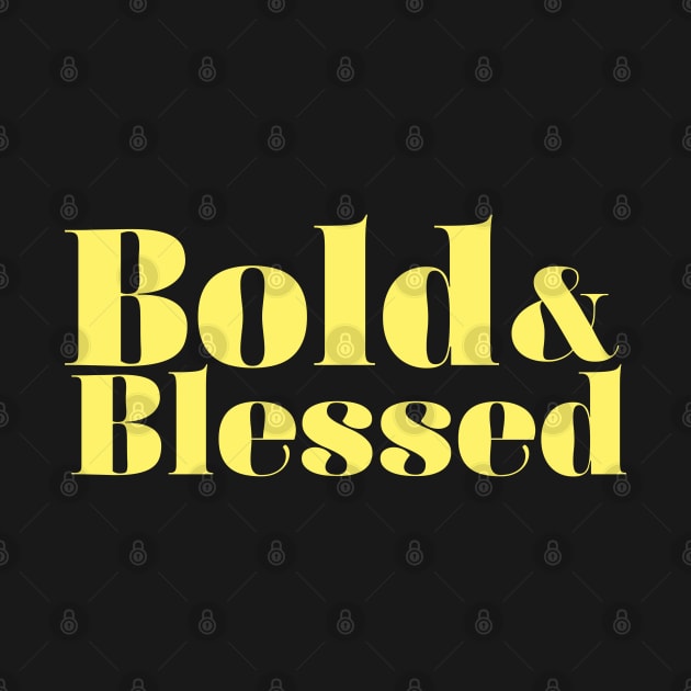 Bold and Blessed by aphian