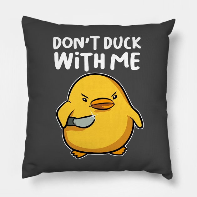 Dont Duck with Me Pillow by mirailecs