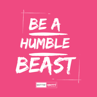 Be a Humble Beast T-Shirt