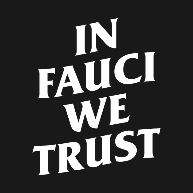 in fauci we trust by night sometime