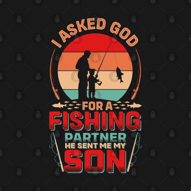 I asked God For A Partner He Sent Me My Son | Father's Day by T-shirt US