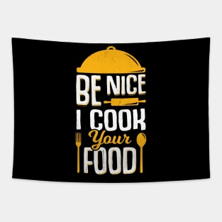 Be Nice I Cook Your Food Tapestry