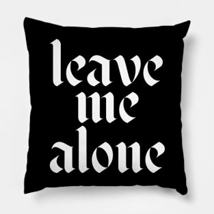 leave me alone Pillow