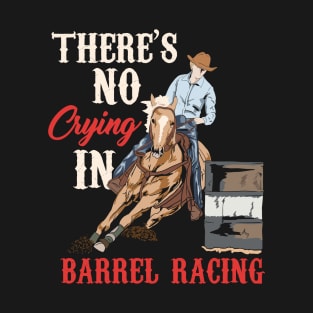 Barrel Racing - Horseracing Dressage Rodeo Event T-Shirt