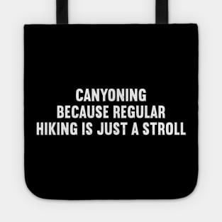 Canyoning Because Regular Hiking is Just a Stroll Tote