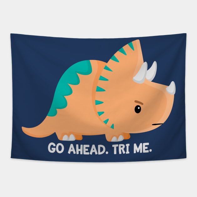 Go Ahead Tri Me Tapestry by FunUsualSuspects