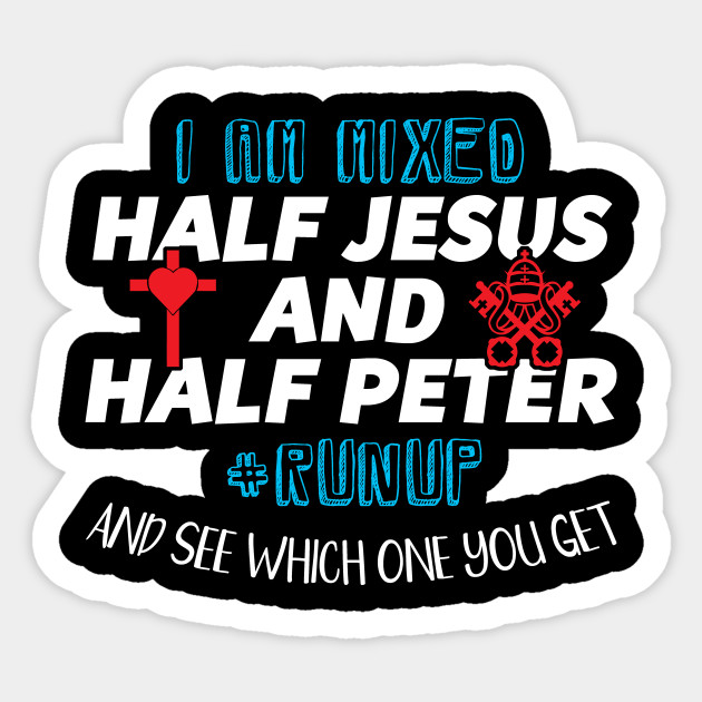 I Am Mixed Half Jesus and Half Peter Christian - Christian - Sticker