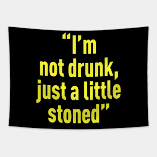 I’m not drunk, just a little stoned Tapestry