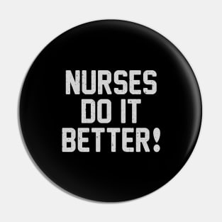 Nurses Do It Better Pin