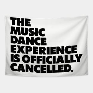 The Music Dance Experience Is Officially Cancelled. Tapestry