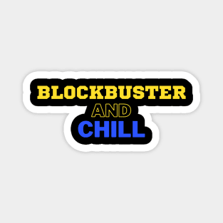 Blockbuster and Chill Retro Throwback Magnet