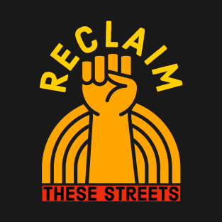 Reclaim These Streets T-Shirt