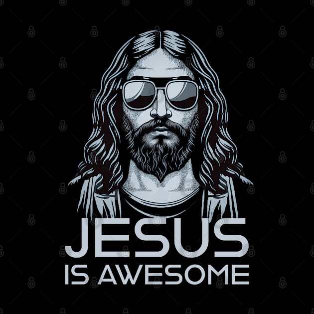 Jesus is Awesome, Jesus Christ, Jesus in Sunglasses by ChristianLifeApparel