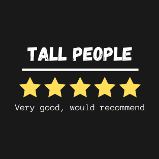 Tall People five stars would recommend T-Shirt