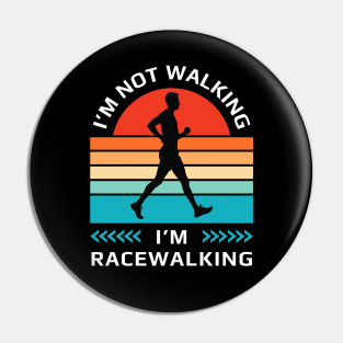 I’m not walking, I’m racewalking Pin